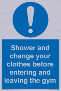 Shower and change your clothes before entering and leaving the gym